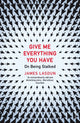 Book cover of: Give Me Everything You Have. By: James Lasdun