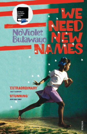 We Need New Names, From the twice Booker-shortlisted author of GLORY