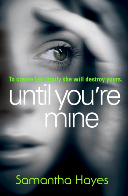 Book cover of: Until You're Mine. By: Samantha Hayes
