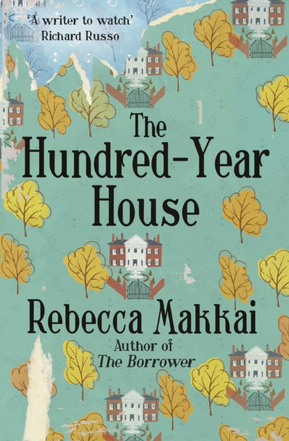 Book cover of: Hundred-Year House. By: Rebecca Makkai