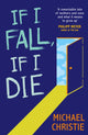 Book cover of: If I Fall, If I Die. By: Michael Christie