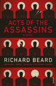 Book cover of: Acts of the Assassins. By: Richard Beard