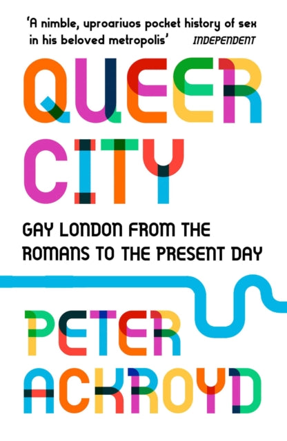 Queer City, Gay London from the Romans to the Present Day 9780099592945 Peter Ackroyd