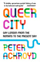 Queer City, Gay London from the Romans to the Present Day 9780099592945 Peter Ackroyd