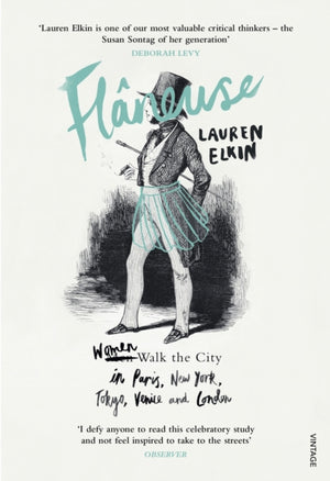 Flaneuse, Women Walk the City in Paris, New York, Tokyo, Venice and London