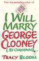 Book cover of: I Will Marry George Clooney (By Christmas). By: Tracy Bloom