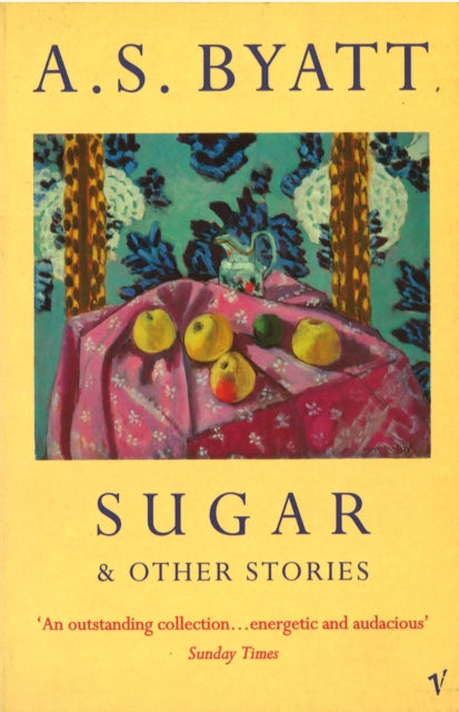 Book cover of: Sugar And Other Stories. By: A. S. Byatt