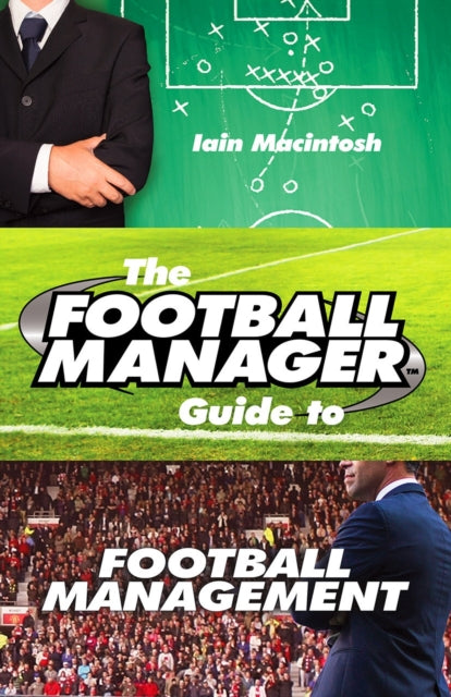 Book cover of: Football Manager's Guide to Football Management. By: Iain Macintosh