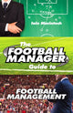 Book cover of: Football Manager's Guide to Football Management. By: Iain Macintosh