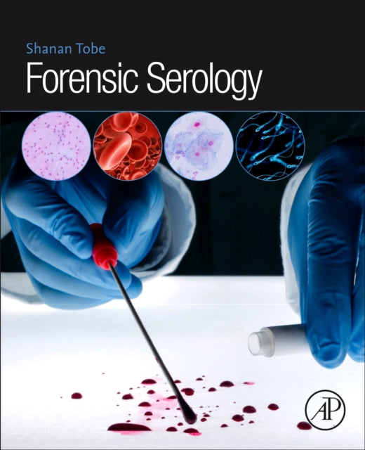 Book cover of: Forensic Serology. By: Shanan S. Tobe