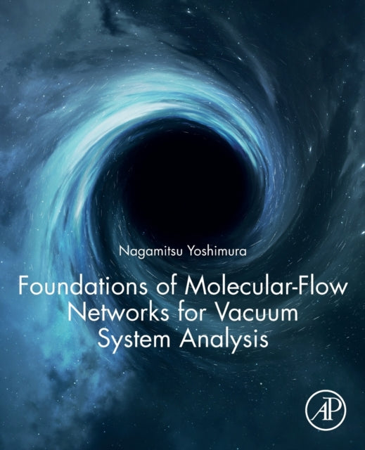 Book cover of: Foundations of Molecular-Flow Networks for Vacuum System Analysis. By: Nagamitsu Yoshimura