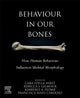 Book cover of: Behaviour in our Bones. By: Cara S. Hirst