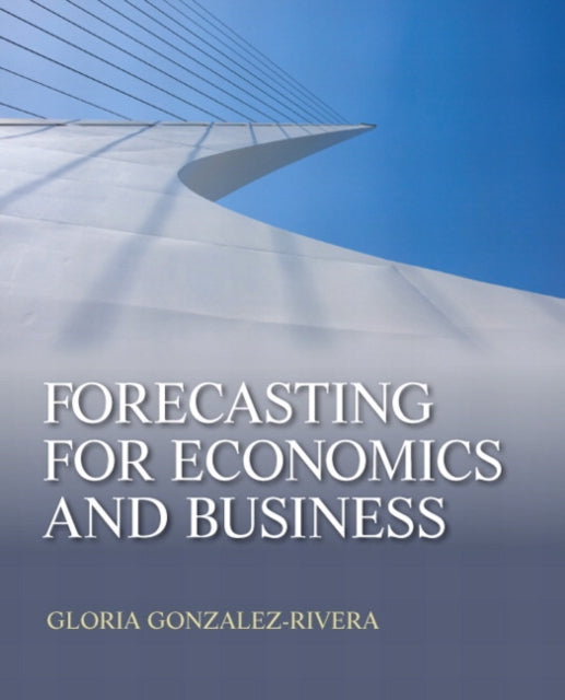 Book cover of: Forecasting for Economics and Business. By: Gloria Gonzalez-Rivera