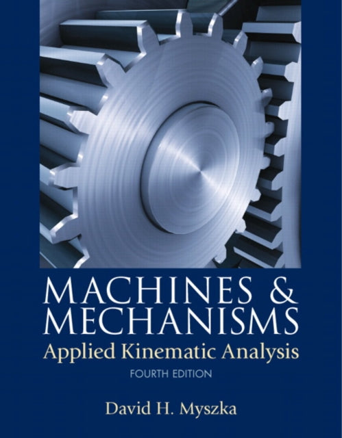 Book cover of: Machines & Mechanisms. By: David H. Myszka