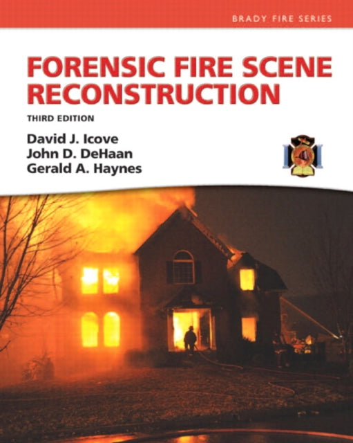 Book cover of: Forensic Fire Scene Reconstruction. By: David J. Icove Ph.D.  PE