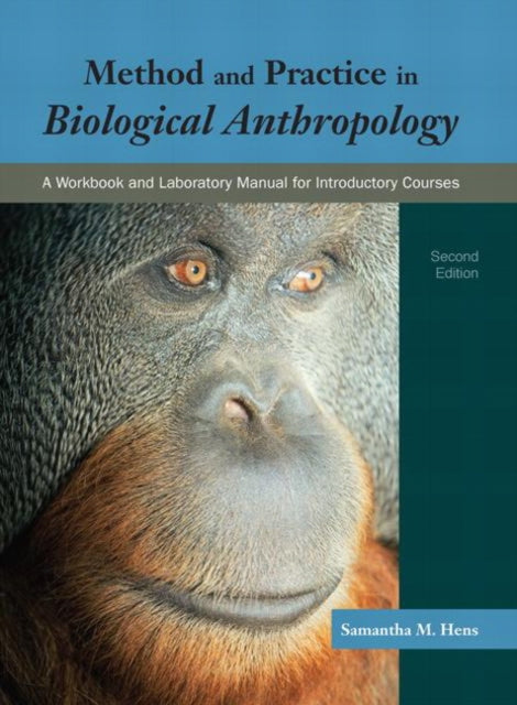 Book cover of: Method and Practice in Biological Anthropology. By: Samantha M. Hens
