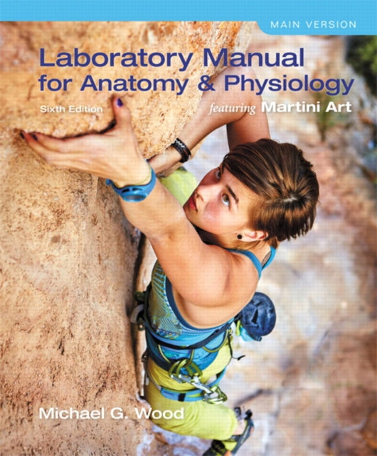 Book cover of: Laboratory Manual for Anatomy & Physiology featuring Martini Art, Main Version. By: Michael G. Wood