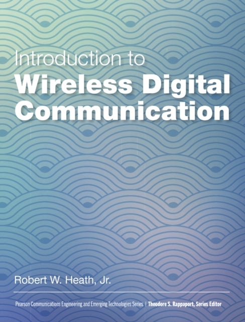 Book cover of: Introduction to Wireless Digital Communication. By: Robert W. Heath Jr.