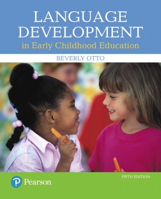 Book cover of: Language Development in Early Childhood Education. By: Beverly W. Otto