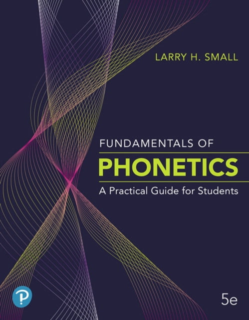 Book cover of: Fundamentals of Phonetics. By: Larry H. Small