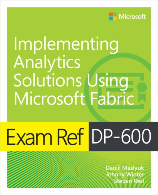 Book cover of: Exam Ref DP-600 Implementing Analytics Solutions Using Microsoft Fabric. By: Daniil Maslyuk