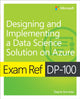 Book cover of: Exam Ref DP-100 Designing and Implementing a Data Science Solution on Azure. By: Dayne Sorvisto