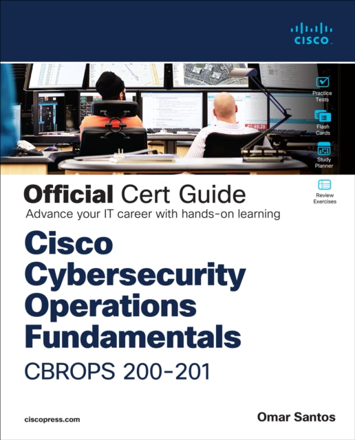 Book cover of: Cisco Cybersecurity Operations Fundamentals CBROPS 200-201 Official Cert Guide. By: SANTOS OMAR