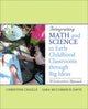 Book cover of: Integrating Math and Science in Early Childhood Classrooms Through Big Ideas. By: Christine M Chaille