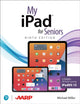 Book cover of: My iPad for Seniors (Covers all iPads running iPadOS 15). By: Michael Miller