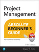 Book cover of: Project Management Absolute Beginner's Guide. By: Greg Horine