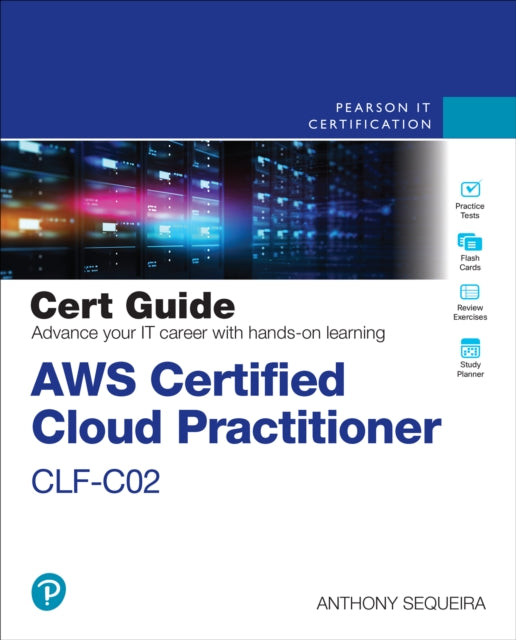 Book cover of: AWS Certified Cloud Practitioner CLF-C02 Cert Guide. By: ANTHONY J. SEQUEIRA