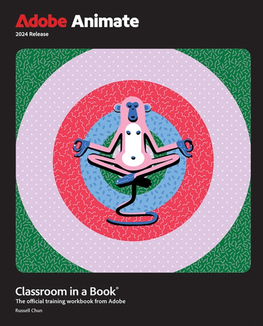 Book cover of: Adobe Animate Classroom in a Book 2024 Release. By: RUSSELL CHUN