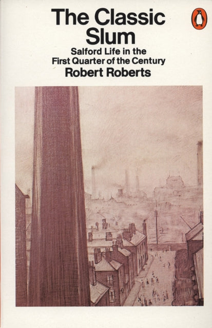 Book cover of: Classic Slum. By: Robert Roberts