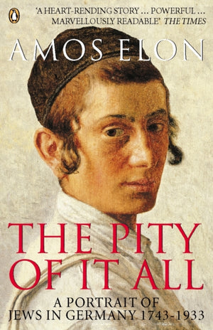 Pity of it All, A Portrait of Jews in Germany 1743-1933