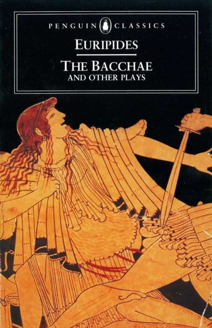 Book cover of: Bacchae and Other Plays. By: Euripides