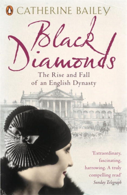 Black Diamonds, The Rise and Fall of an English Dynasty 9780141019239 Catherine Bailey