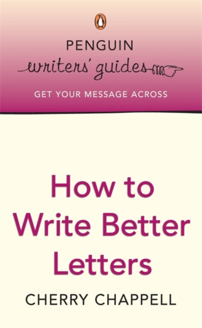 Book cover of: Penguin Writers' Guides: How to Write Better Letters. By: Cherry Chappell      