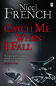 Book cover of: Catch Me When I Fall. By: Nicci French