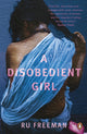 Book cover of: Disobedient Girl. By: Ru Freeman