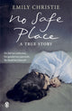 Book cover of: No Safe Place. By: Emily Christie