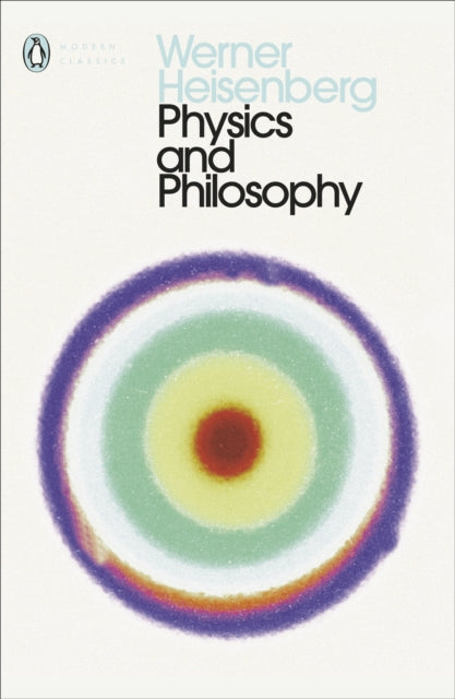Physics and Philosophy, The Revolution in Modern Science 9780141182155 Werner Heisenberg