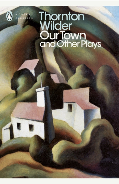 Our Town and Other Plays 9780141184586 Thornton Wilder