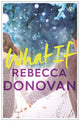 Book cover of: What If. By: Rebecca Donovan Rebecca Donovan