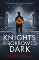 Book cover of: Knights of the Borrowed Dark (Knights of the Borrowed Dark Book 1). By: Dave Rudden