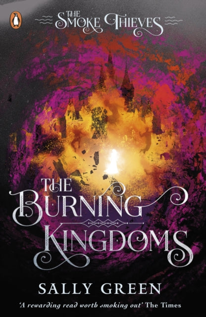 Burning Kingdoms (The Smoke Thieves Book 3) 9780141375434 Sally Green