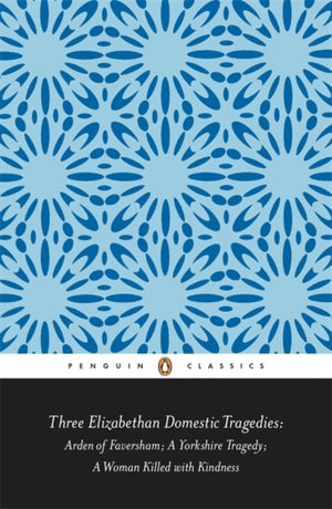 Three Elizabethan Domestic Tragedies