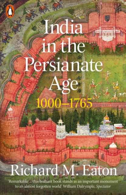 Book cover of: India in the Persianate Age. By: Richard M. Eaton