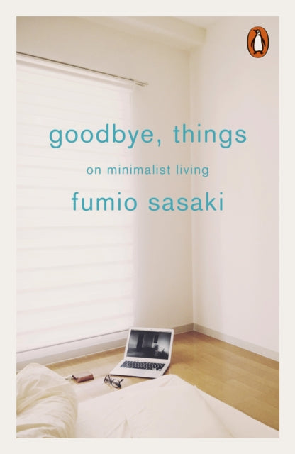 Goodbye, Things, On Minimalist Living 9780141986388 Fumio Sasaki