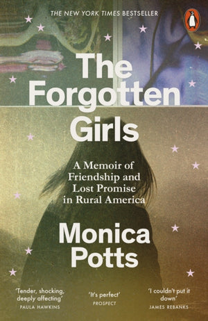 Forgotten Girls, A Memoir of Friendship and Lost Promise in Rural America