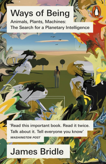 Ways of Being, Animals, Plants, Machines: The Search for a Planetary Intelligence 9780141994260 James Bridle